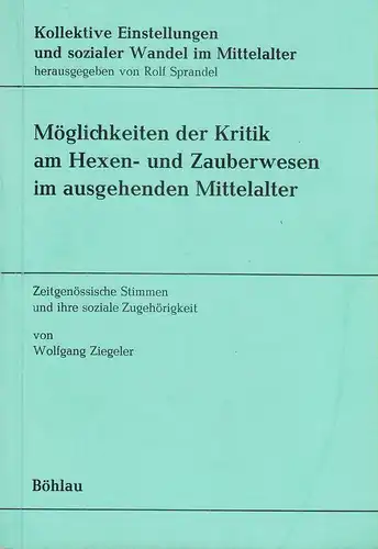 Ziegeler, Wolfgang: Möglichkeiten der Kritik am Hexen- und Zauberwesen im ausgehenden Mittelalter ; zeitgenössische Stimmen und ihre soziale Zugehörigkeit. (Kollektive Einstellungen und sozialer Wandel im Mittelalter ; 2). 