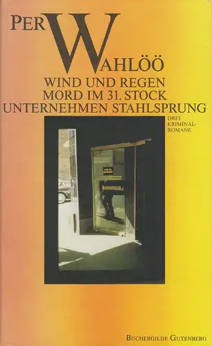 Wahlöö, Per: Wind und Regen / Mord im 31. Stock / Unternehmen Stahlsprung. Drei Kriminalromane. 