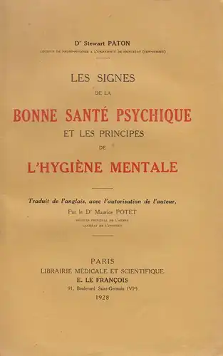 Paton, Stewart / Potet, Maurice (Übers.): Les signes de la bonne sante psychique et les principes de l'hygiene mentale. 