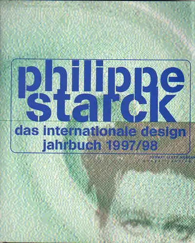 Starck, Philippe / Morgan, Conway Lloyd [Hrsg.]: Das Internationale Design Jahrbuch 1997 / 1998. 