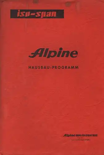 Alpine-Holzindustrie (Freilassing) (Hrsg.): iso-span. Alpine Hausbau-Programm. 