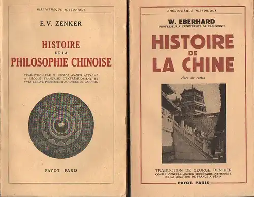 Zenker, Ernst Victor: Histoire de la Philosophie chinoise. (Bibliothèque historique [109]). + Eberhard, Wolfram: Histoire de la Chine: des origines à nos jours ; avec 6 cartes. (Bibliothèque historique). 