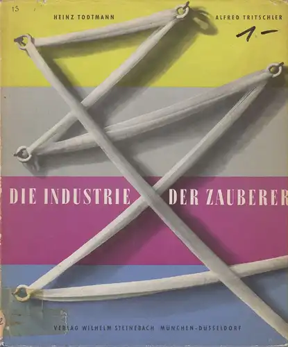 Todtmann, Heinz / Tritschler, Alfred: Die Industrie der Zauberer. 