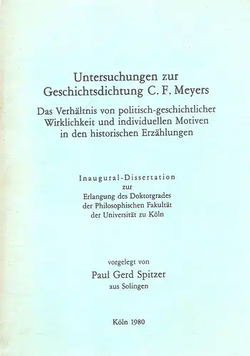 Spitzer, Paul Gerd: Untersuchungen zur Geschichtsdichtung C. F. Meyers, das Verhältnis von politisch-geschichtlicher Wirklichkeit und individuellen Motiven in den historischen Erzählungen. (Dissertation). 