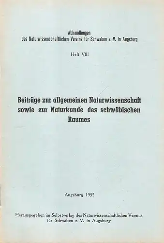 (Ohne Autor): Beiträge zur allgemeinen Naturwissenschaft sowie zur Naturkunde des schwäbischen Raumes. (Abhandlungen des Naturwissenschaftlichen Vereins für Schwaben in Augsburg Heft 8). 