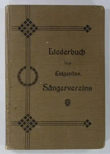 Zentralkomitee und Musikkommission: Liederbuch des Eidgenössischen Sängervereins. 1908. 