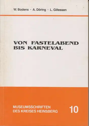Bodens, Wilhelm / Döring, Alois / Gillessen, Leo: Von Fastelabend bis Karneval. Fastnachtsbräuche im westlichen Grenzland. (Museumsschriften des Kreises Heinsberg ; 10). 