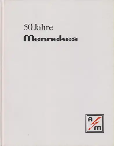 Koch, Horst G. (1933-) [Red.] ; Schulte, W. [Ill.]: 50 Jahre Mennekes. (MENNEKES Elektrotechnik Geschichte 1935-1985). 