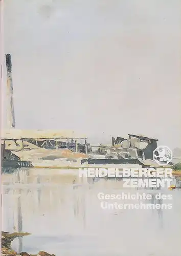 Heidelberger Zement-Aktiengesellschaft (Hrsg.): Heidelberger Zement. Geschichte des Unternehmens. 