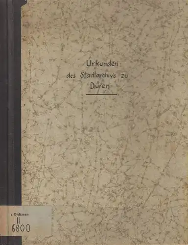 Stadtarchiv zu Düren (Hrsg.): Urkunden des Stadtarchivs zu Düren. (Anhang für das Jahr 1875 (1876) 1. Folge ?) + 2. Folge. Anhang zum städtischen Verwaltungsberichte für 1876. (in 1 Bd.). 
