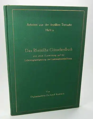Rodewyk, Adolf: Das Rheinische Gänseherdbuch und seine Auswirkung auf die Leistungssteigerung der Landesgänsehaltung. (Arbeiten aus der deutschen Tierzucht, Heft 31). 