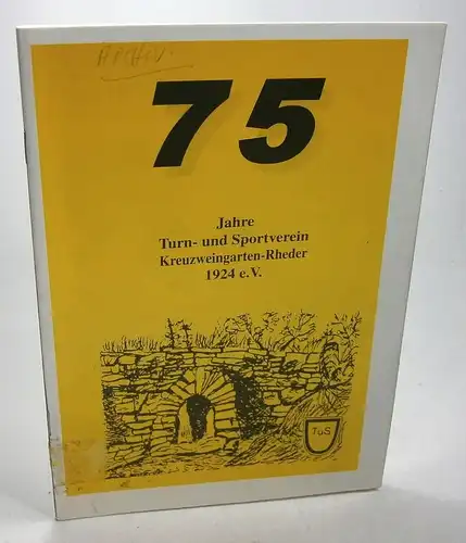 Ohne Autor: 75 Jahre Turn- und Sportverein Kreuzweingarten-Rheder 1924 e.V. (1924-1999). 