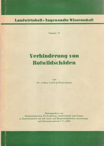 Bonnemann, Arthur Ludwig: Verhinderung von Rotwildschäden. (Landwirtschaft - angewandte Wissenschaft ; Nr 78). 