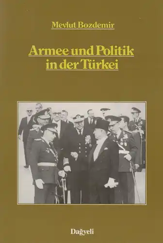 Bozdemir, Mevlüt: Armee und Politik in der Türkei. 