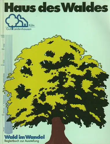 Aden, Herbert [Red.] / Haus des Waldes, Köln (Hrsg.): Haus des Waldes Köln, Gut Leidenhausen. Wald im Wandel, Begleitbuch zur Ausstellung. 