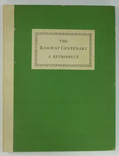Davies, Randall: The Railway Centenary A Retrospect. Published by the London & North Eastern Railway Company. 