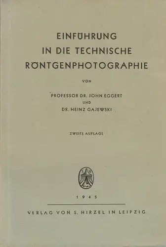 Eggert, John / Gajewski, Heinz: Einführung in die technische Röntgenphotographie. 