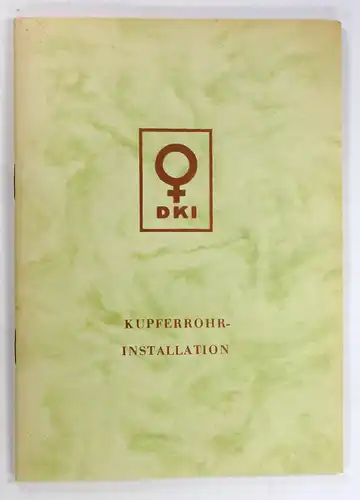 Deutsches Kupfer-Institut e. V. (Hg.): Kupferrohr-Installation. 