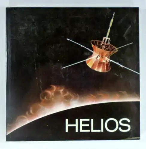 Porsche, Herbert (Hg.): 10 Jahre Helios. Festschrift aus Anlass des 10. Jahrestages des Starts der Sonnensonde HELIOS am 10. Dezember 1974. 
