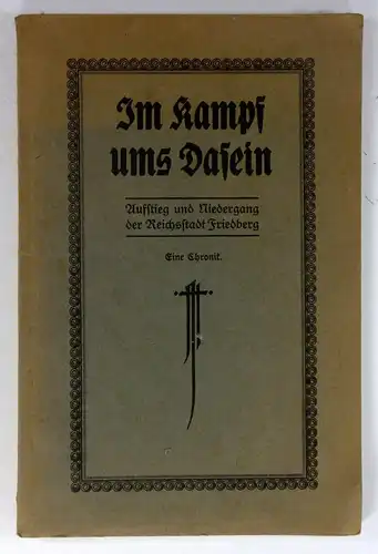 Dreher, Ferdinand: Im Kampf ums Dasein. Aufstieg und Niedergang der Reichsstadt Friedberg. Eine Chronik. 