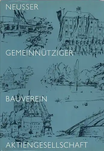 Neusser Gemeinnützige Bauverein AG (Hrsg.): 75 Jahre Neusser Gemeinnütziger Bauverein Aktiengesellschaft: [herausgegeben aus Anlass des 75-jährigen Bestehens der Neusser Gemeinnützigen Bauverein Aktienges. 