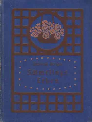 Berger, Wilhelm: Schmelings Erben. Roman. (Die Bücher des deutschen Hauses 89). 