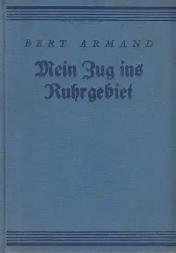 Armand, Bert: Mein Zug ins Ruhrgebiet. Roman. 