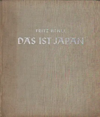 Henle, Fritz / Senzoku, Takayasu: Das ist Japan. Volk und Landschaft. 