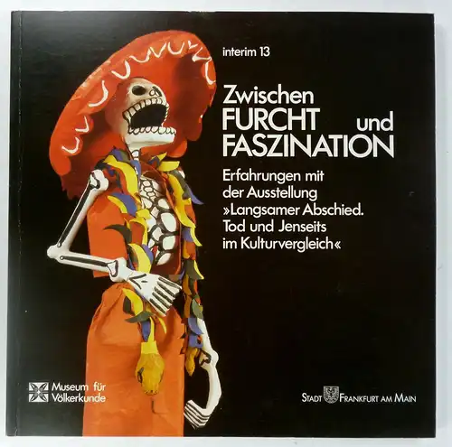 Zekorn, Beate / Gross, Antje (Hg.): Zwischen Furcht und Faszination. Erfahrungen mit der Ausstellung "Langsamer Abschied, Tod und Jenseits im Kulturvergleich" Dezember 1989-März 1991. 