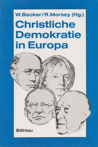 Becker, Winfried (Hrsg.): Christliche Demokratie in Europa. Grundlagen und Entwicklungen seit dem 19. Jahrhundert. 