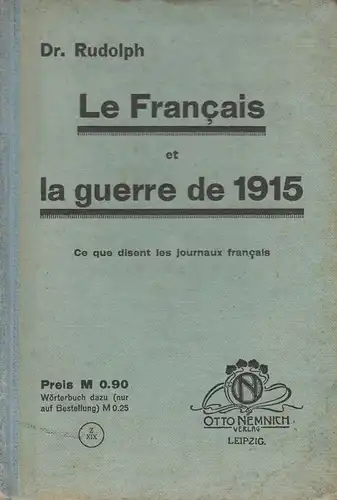 Rudolph, ..: Le Français et la guerre de 1915; ce que disent les journaux Français. 