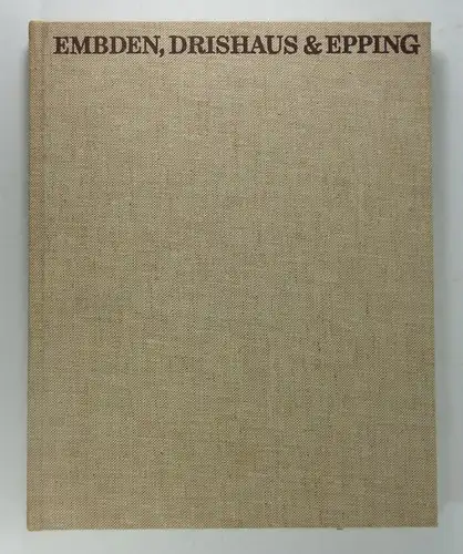 Embden, Drishaus, Epping: Embden, Drishaus & Epping. 1808 - 1983. 