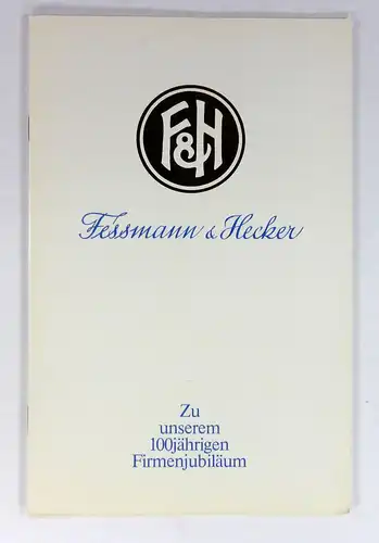 Fessmann, Heinz-Dieter: Fessmann & Hecker. Zu unserem 100jährigen Firmenjubiläum + 25 Jahre Zellaerosol Spray-Abfüllungen. 