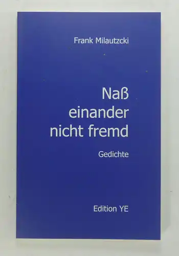 Milautzcki, Frank: Naß einander nicht fremd. Gedichte. 