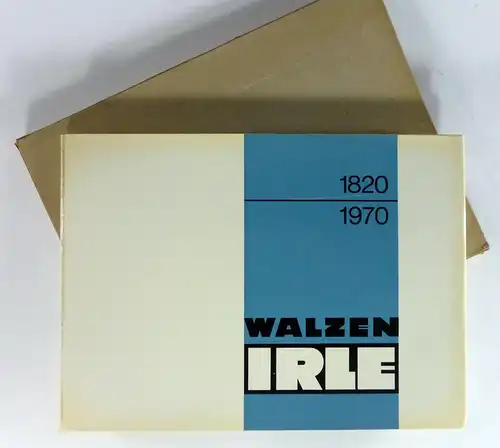 Irle-Deuz-GmbH/ Walzen-Irle GmbH (Hg.): Rückblick in Bildern. Die 150jährige Geschichte eines Familienunternehmens. (1820-1970. Walzen-Irle). 