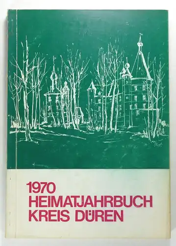 Eifelverein (Hg.): Heimatjahrbuch Kreis Düren 1970. Herausgegeben vom Eifelverein in Zusammenarbeit mit der Kreisverwaltung Düren. 
