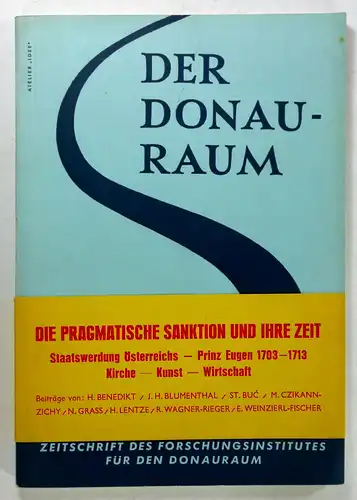 Berger, Peter (Red.): Der Donauraum. Zeitschrift des Forschungsinstitutes für den Donauraum. 1. Heft 1964. Themen u.a.: Die pragmatische Sanktion und ihre Zeit. Staatswerdung Österreichs - Prinz Eugen 1703 - 1713 - Kirche - Kunst - Wirtschaft. 