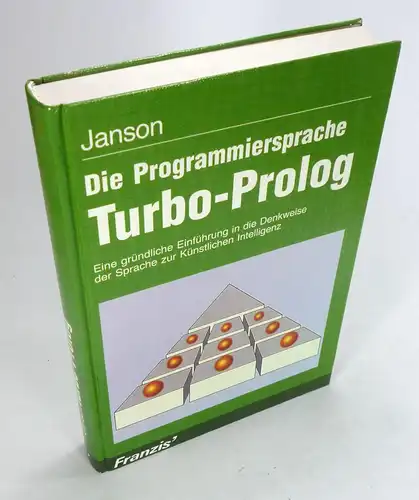Janson, Alexander: Die Programmiersprache Turbo-Prolog. Eine gründliche Einführung in die Denkweise der Sprache zur Künstlichen Intelligenz. 