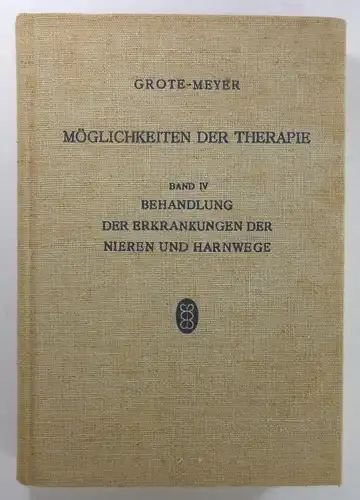 Meyer, Ernst u.a. (Bearb.): Behandlung der Erkrankungen der Nieren und Harnwege. (Möglichkeiten der Therapie, Band IV). 