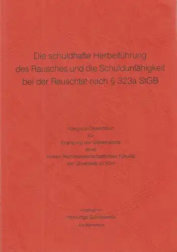 Schliwienski, Hans Ingo: Die schuldhafte Herbeiführung des Rausches und die Schuldunfähigkeit bei der Rauschtat nach § [Paragraph] 323 a StGB. >Dissertation>. 