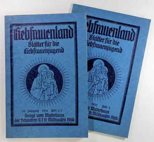 Ohne Autor: Liebfrauenland. Blätter für die Liebfrauenjungend. Heft 1/2 + 3, 1931. 