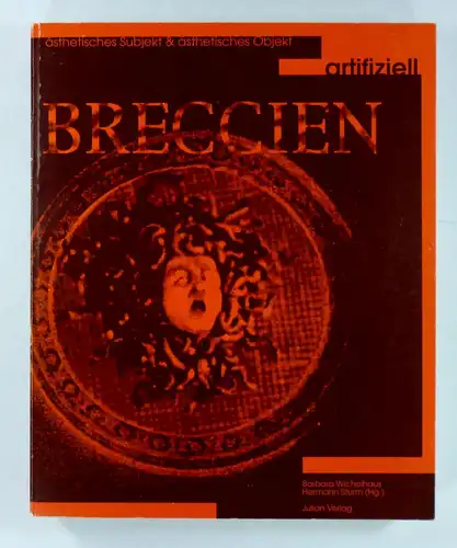 Wichelhaus, Barbara & Sturm, Hermann (Hg.): Breccien artifiziell. Ästhetisches Subjekt & ästhetisches Objekt. Festschrift für Hans Brög zum 60. Geburtstag. 
