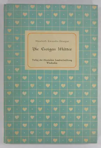 Emundts-Draeger, Elisabeth: Die ewigen Mütter. 