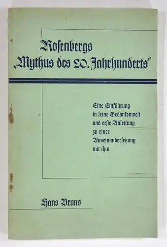 Bruns, Hans: Rosenbergs "Mythus des 20. Jahrhunderts". Eine Einführung in seine Gedankenwelt und erste Anleitung zu einer Auseinandersetzung mit ihm. 