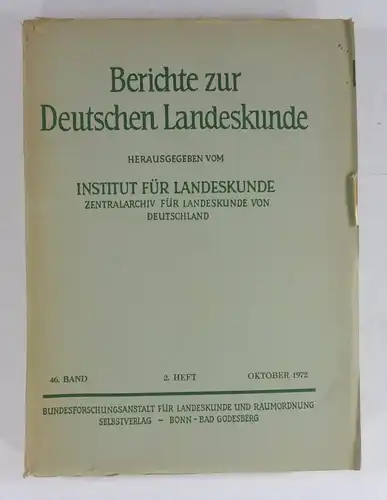 Institut für Landeskunde (Hg.): Berichte zur Deutschen Landeskunde. 46. Band, 2. Heft, Oktober 1972. 