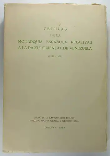 Otte, Enrique (Hg.): Cedulas de la Monarquia española relativas a la parte oriental de Venezuela (1520-1561). 