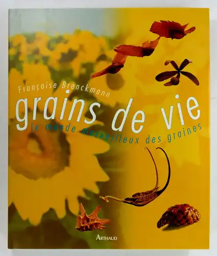 Brenckmann, Francoise: Grains de vie. Le monde merveilleux des graines. 