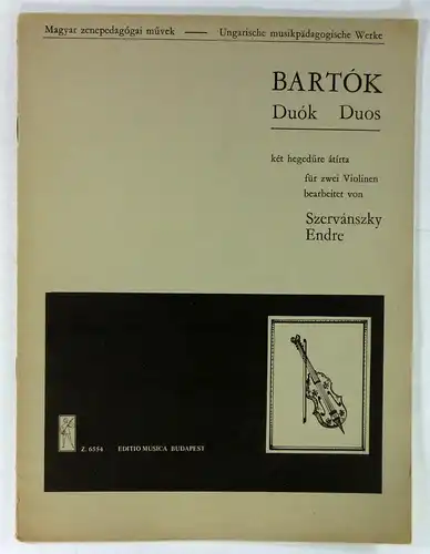 Szervánszky, Endre: Bartók Béla. Duók Duos. Aus seinen Chorwerken für zwei Violinen bearbeitet. (Z. 6554). Ungarische musikpädagogische Werke. 