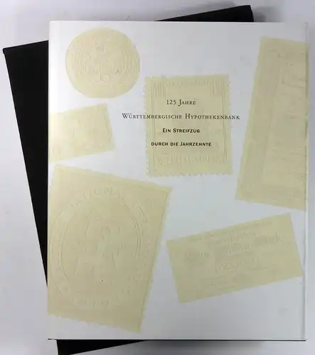 Kollmer-von Oheimb-Loup, Gert / Schmidt, Hans Walter: 125 Jahre Württembergische Hypothekenbank. Ein Streifzug durch die Jahrzehnte. 