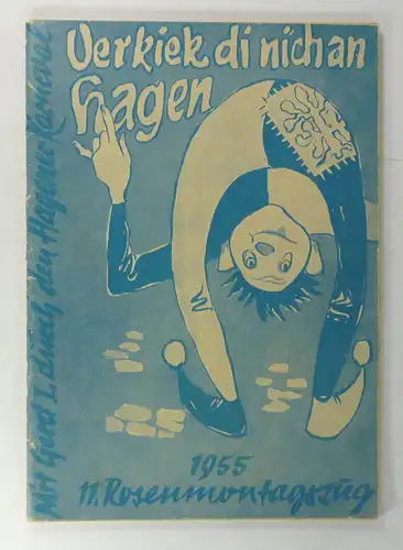 Groß-Hagener Karnevalsgesellschaft (Hg.): Verkiek di nich an Hagen. 1955. 11. Rosenmontagszug. Mit Gerd durch den Hagener Karneval. (Nr. 4 der Hefte zum Hagener Karneval). 